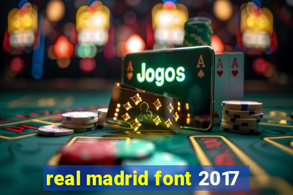 real madrid font 2017